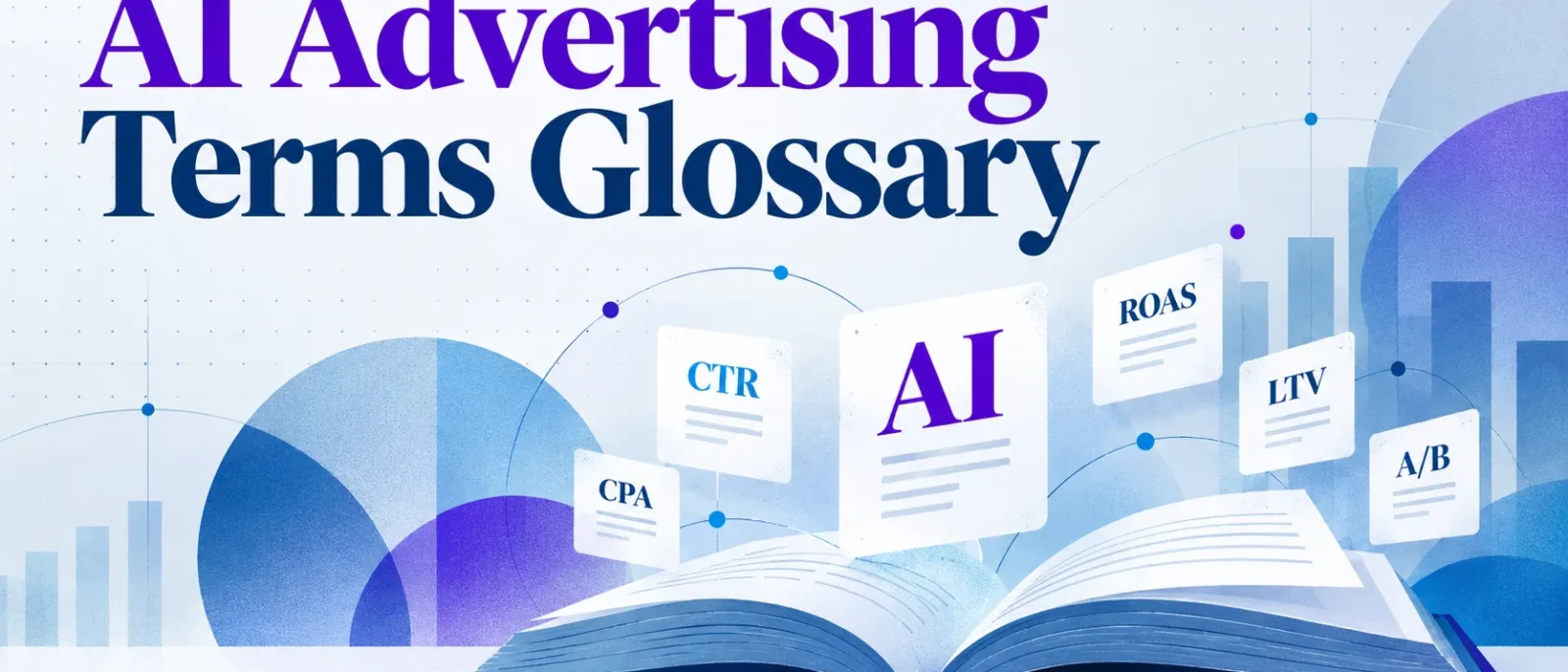 AI Advertising Terms Glossary: The Definitions Marketers Actually Need in 2026