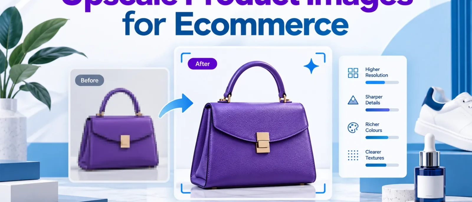 Upscale Product Images for Ecommerce: A Practical Guide for US Sellers (2026)